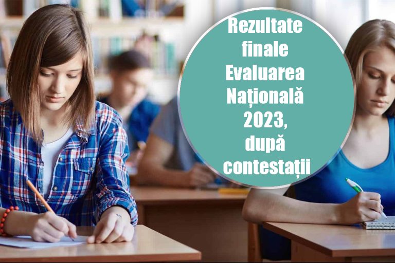 Rezultate finale Evaluarea Națională 2023, după contestații. Când și unde se afișează
