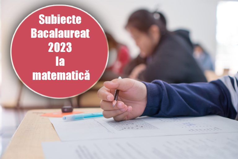 Subiecte Bacalaureat 2023 la matematică. Elevii susțin a doua probă scrisă la BAC 2023