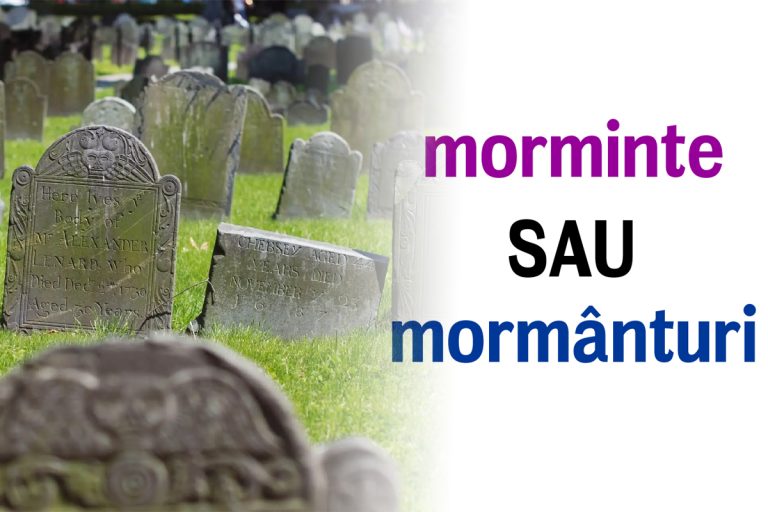 Care este pluralul cuvântului mormânt. Mulți români fac confuzia